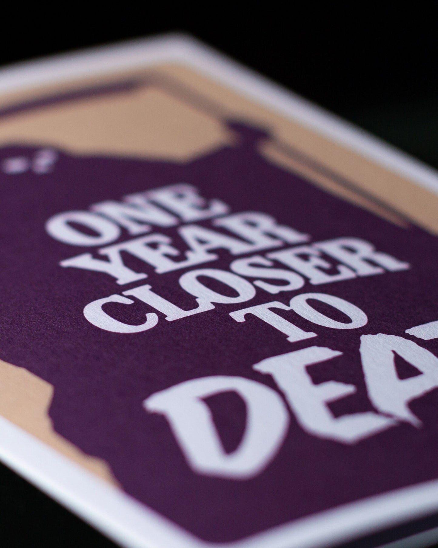 One Year Closer To Death Greeting Card