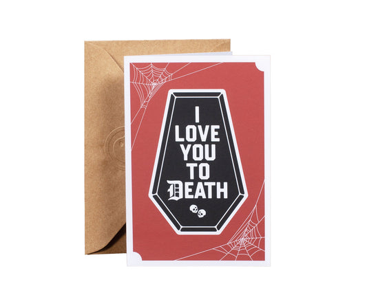 I Love You To Death Greeting Card