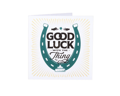 Good Luck With The Thing Greeting Card