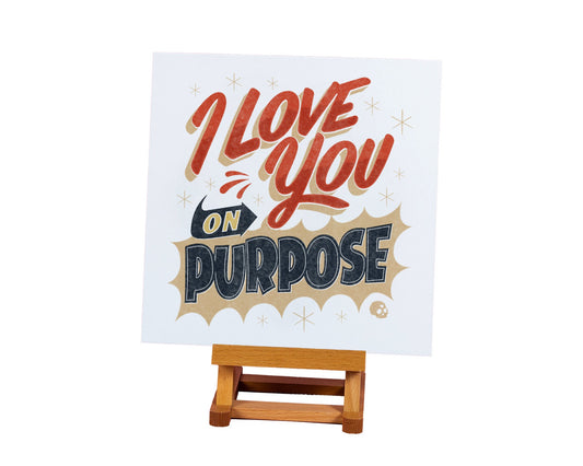 I Love You On Purpose 12x12" Art Print