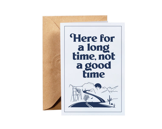 Long Time Not A Good Time Greeting Card