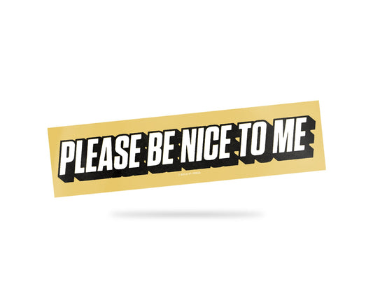 Be Nice To Me Bumper Sticker