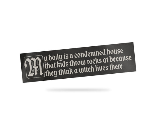 My Body is a Condemned House Bumper Sticker